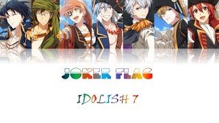 [IDOLISH 7 ] IDOLISH 7 - Joker Flag(Romaji,Kanji,English)Full Lyrics