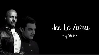 Jee Le Zara | Lyrics | Talaash