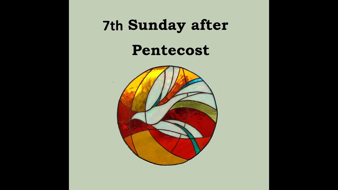 7th Sunday After Pentecost - YouTube