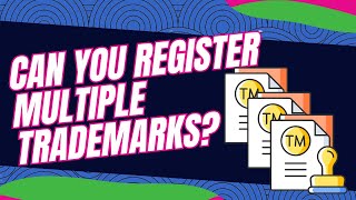 Can You Register Multiple Trademarks?
