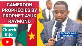 Cameroon Prophecies By Prophet Ayuk Raymond