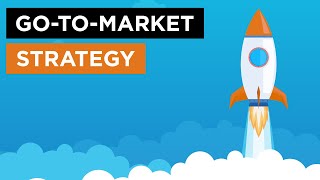 Go-To-Market Strategy: The Simple and Easy Way