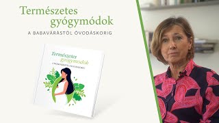 Természetes gyógymódok a babavárástól óvodáskorig | Lopes-Szabó Zsuzsa ajánlásával