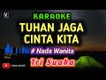 Tri Suaka - Tuhan jaga cinta kita ( karaoke ) nada cewek