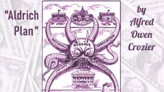 U.S. Money vs. Corporation Currency, Aldrich plan. by Alfred Owen CROZIER Part 2/3 | Full Audio Book
