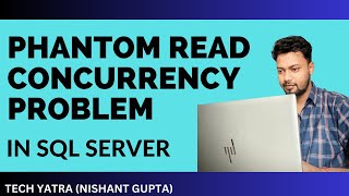 Phantom Read Concurrency Problem in SQL Server
