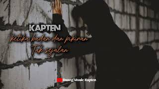 Kapten - ketika badan dan pikiran tak sejalan (official music )