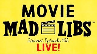 SinCast Episode 168 - Movie Mad Libs (LIVE EPISODE)