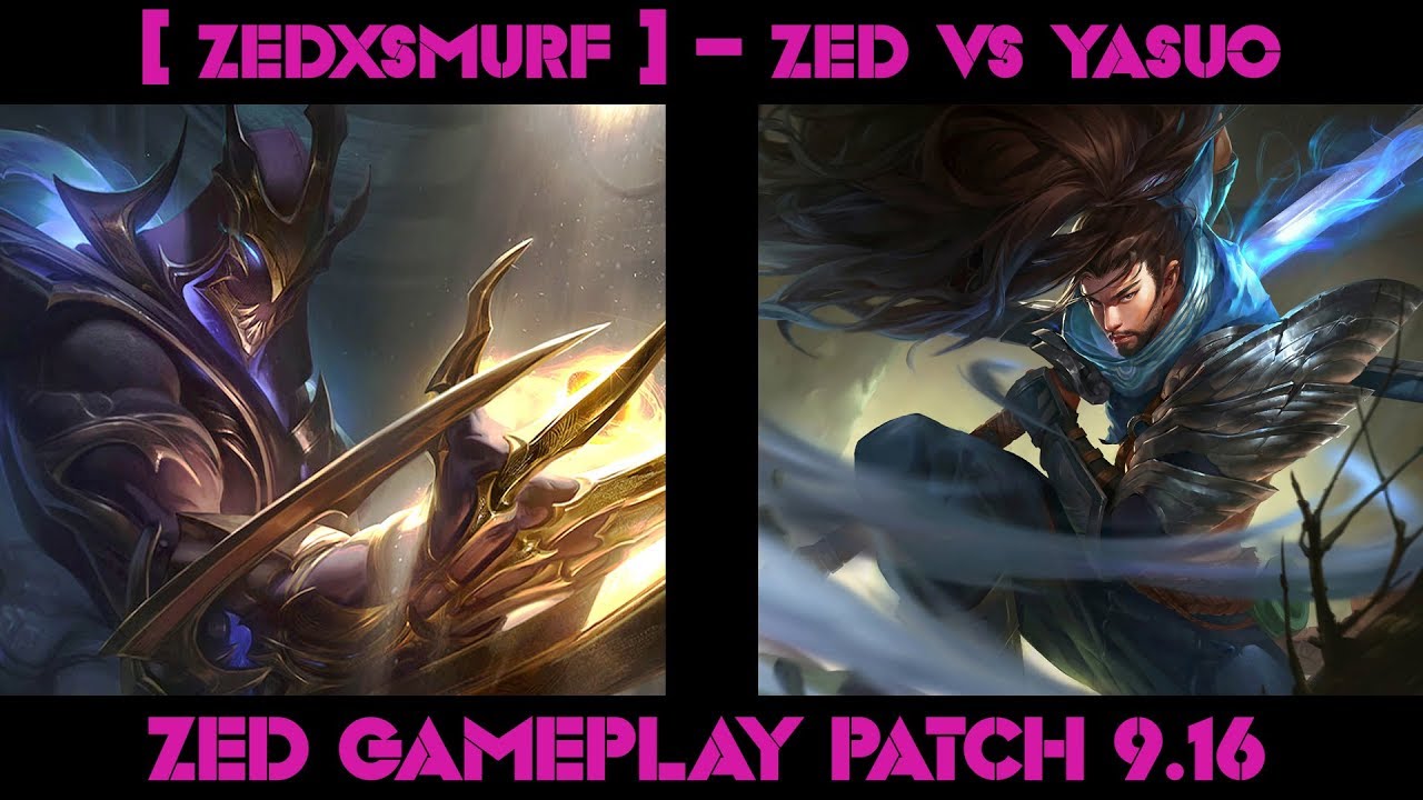 Zedxsmurf Zed Vs Yasuo Zed Gameplay Patch 9 16 Watching