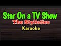 Star on a TV Show The Stylistics Original Key Karaoke