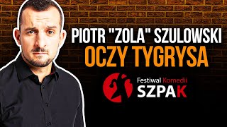 Piotr "Zola" Szulowski stand up - "Oczy Tygrysa" - pełny program