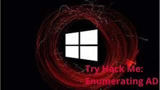 Try Hack Me: Enumerating AD