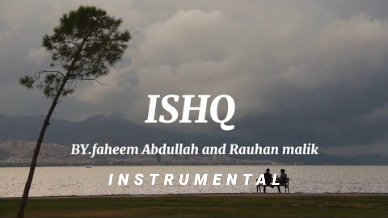 ISHQ - Instrumental | Amir Ameer | Faheem Abdullah | Rauhan Malik ...