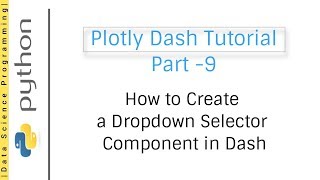 How to Create a Dropdown Selector Component in Dash | Plotly Dash Tutorial Part -9