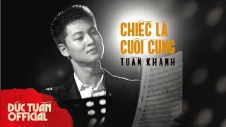 ĐỨC TUẤN - CHIẾC LÁ CUỐI CÙNG (TUẤN KHANH) BY REQUEST...