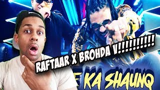 Naachne Ka Shaunq - Official Music Video | Raftaar | Brodha V  REACTION
