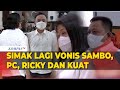 Simak Lagi Vonis Sambo, Putri Candrawathi, Ricky dan Kuat Maruf