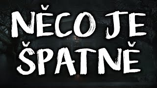 NĚCO JE ŠPATNĚ - CREEPYPASTA (CZ)