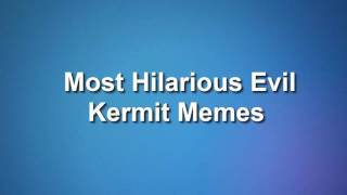 Most Hilarious Evil Kermit Memes Of 2016