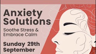 Free Event- Anxiety Solutions: Practical Strategies for Soothing Stress \u0026 Finding Calm