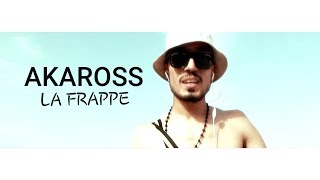 AKAROSS - LA FRAPPE [Official Video] \