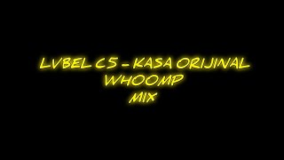 LVBEL C5 - KASA ORIJINAL \u0026 WHOOMP (ROXY MIX)