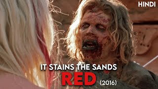 It Stains The Sands Red (2016) Story Explained | Hindi | Most Unique Zombie Movie !!