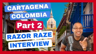 Cartagena Colombia Travel - Interview with Razor Raze Part 2