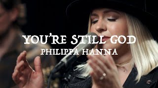 Philippa Hanna - You're Still God ( Live )