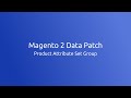 Magento 2 Data Patch for Product Attribute Set Group