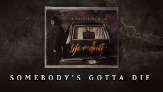 The Notorious Big - Somebodys Gotta Die Official Audio