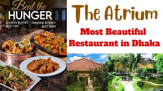 The Atrium Restaurant,Elegant dining experience,most beautiful environment Dhaka,buffet food review