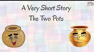 Short Stories | Moral Stories | The two pots | Short Stories in English | #writtentreasures