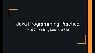 Java Practice Examples - Module 7-4 Writing to a Text File