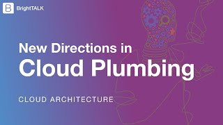 New Directions in Cloud Plumbing