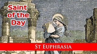 St Euphrasia - Saint of the Day with Fr Lindsay - 13 March 2022