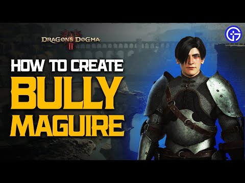 How to make Bully Maguire in Dragon's Dogma 2