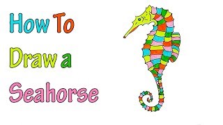 How to Draw a Colorful Seahorse - Step By Step - EASY FOR KIDS