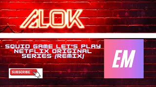 Alok - Squid Game Let's Play Netflix Original Series [Remix] [FREE DOWNLOAD]