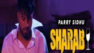 Sharab (saadh banda)| parry sidhu (official vedio)| new punjabi song 2021 | parry sidhu