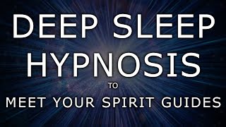 Deep Sleep Hypnosis To Meet Your Spirit Guides ~ Guided Sleep Hypnosis ⚡STRONG⚡ DeepTrance [2022]