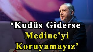 Kudüs giderse Medine'yi koruyamayız, Mekke giderse Kabe'yi kaybederiz