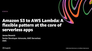 AWS re:Invent 2020: Amazon S3 to AWS Lambda: A flexible pattern at the core of serverless apps