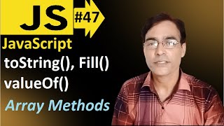 JavaScript Array Methods toString, valueOf and fill | Javascript basic lesson - 47