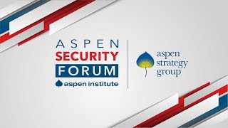Aspen Security Forum 2021: Introductory Remarks and Keynote Conversation