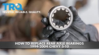 How to Replace Rear Axle Bearings 1994-2004 Chevy S-10