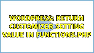 Wordpress: Return customizer setting value in functions.php