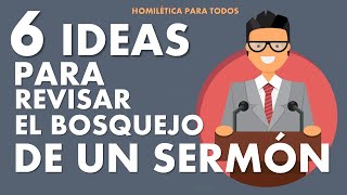 6 IDEAS PARA REVISAR EL BOSQUEJO DE UN SERMÓN