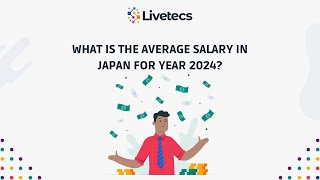 What is the Average Salary in Japan for Year 2024 | Livetecs