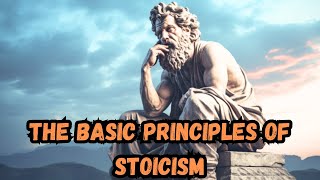 The Basic Principles of Stoicism